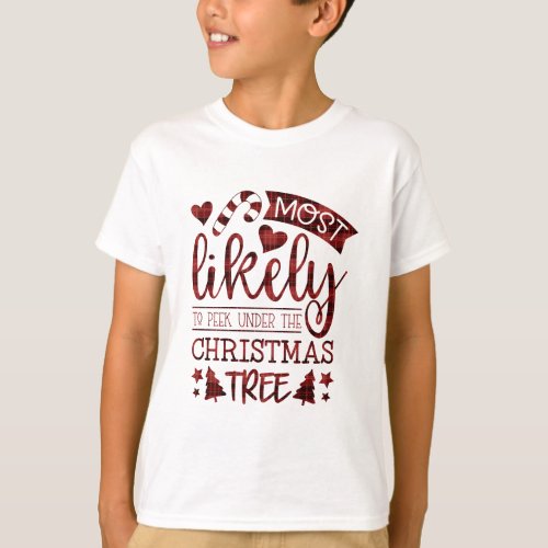 Funny Most Likely To Peek Under Christmas Tree T_Shirt