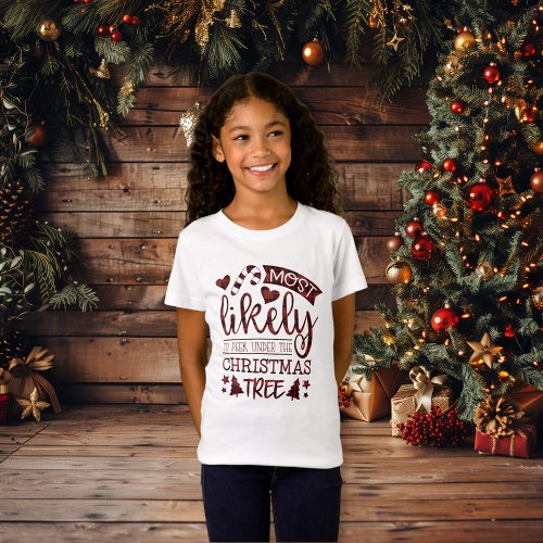 Funny Most Likely To Peek Under Christmas Tree T_Shirt