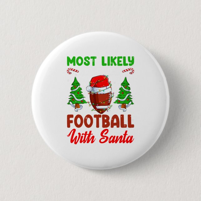 Funny Most Likely To Play Football With Santa Chri Button (Front)