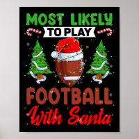 Funny Most Likely To Play Football With Santa Chri