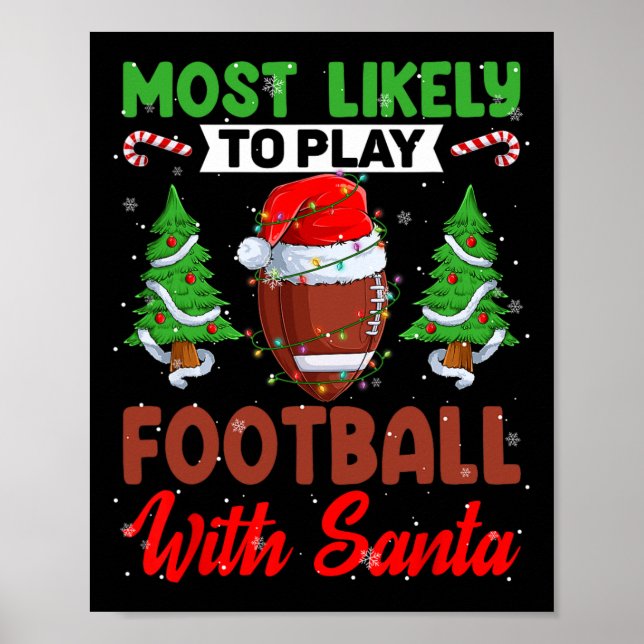 Funny Most Likely To Play Football With Santa Chri Poster (Front)