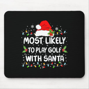 Funny Most Likely To Play Golf With Santa Christma Mouse Pad