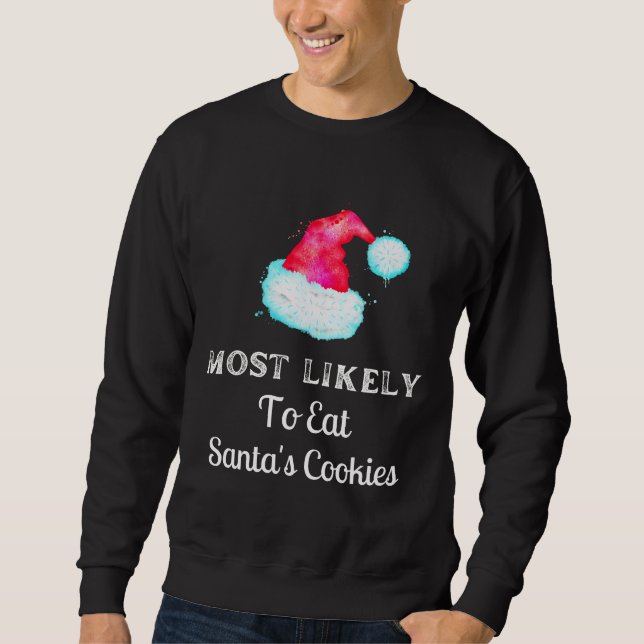 Funny Most Likely To Santa's Cookies Sweatshirt (Front)