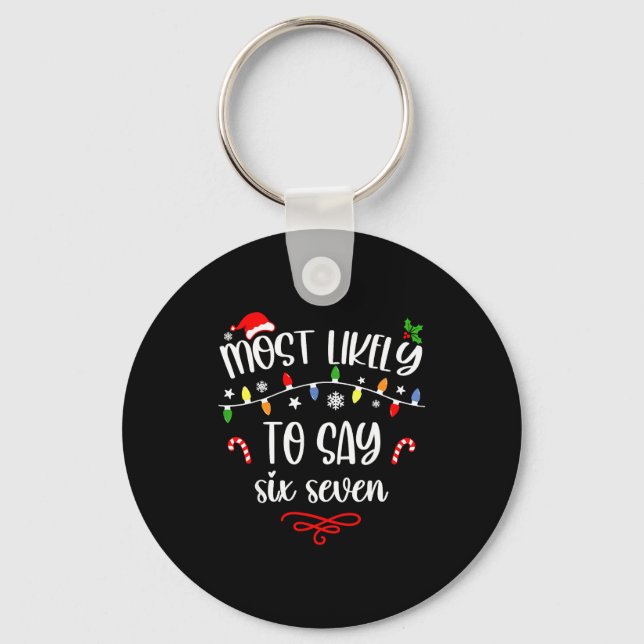 Funny Most Likely To Say Six Seven 67 Meme Christm Keychain (Front)