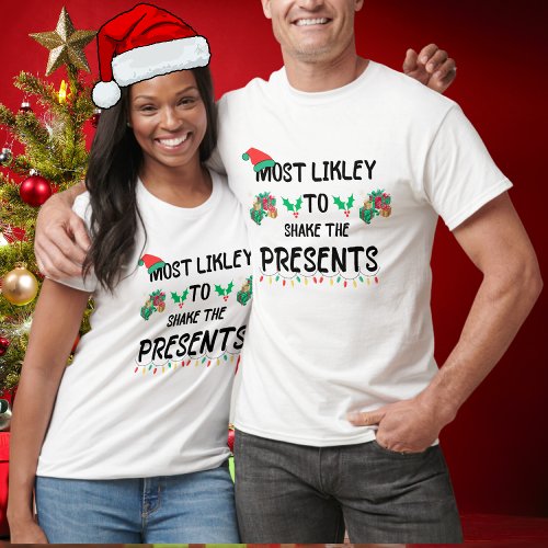 Funny Most Likely To Shake Presents Christmas T_Shirt