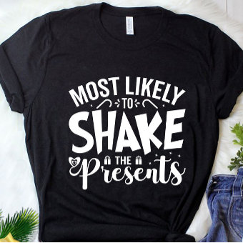 Funny Most Likely To Shake Presents T-Shirt | Zazzle