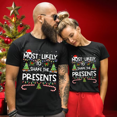 Funny Most Likely To Shake Presents Xmas gift T_Shirt