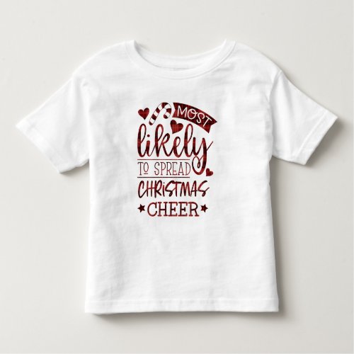 Funny Most Likely To Spread Christmas Cheer Plaid Toddler T_shirt