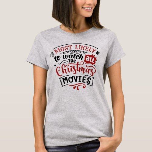 Funny Most Likely to Watch Christmas Movies T_Shirt