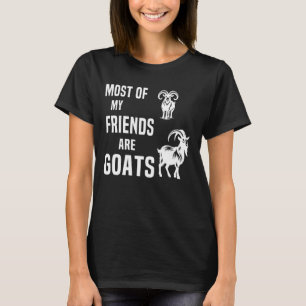 Funny Most Of My Friends Are goats T-Shirt