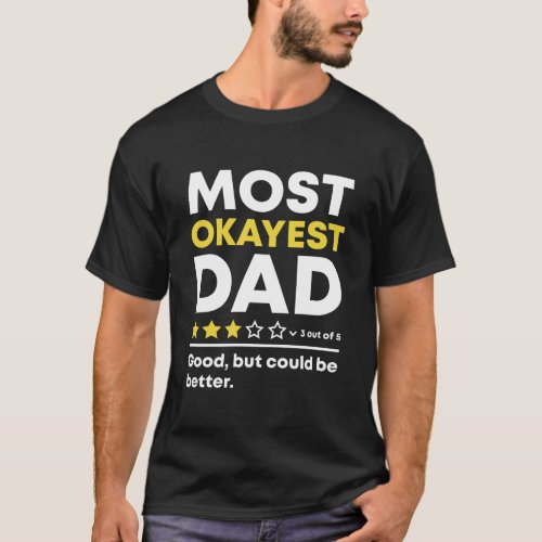 Funny Most Okayest Dad Review Fathers Day 3 Stars T_Shirt