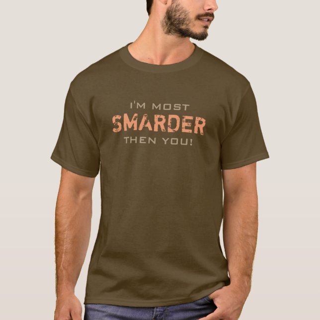 Funny most SMARDER then you T-Shirt (Front)
