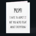 Funny Mother’s Day You were right about everything Card<br><div class="desc">A funny and simple casual hand lettered mother’s day card to give for moms. You can personalize the text on the card. Customize the text and background color by clicking the “Edit Design” tool.</div>