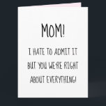 Funny Mother’s Day You were right about everything Card<br><div class="desc">A funny and simple casual hand lettered mother’s day card to give for moms. You can personalize the text on the card. Customize the text and background color by clicking the “Edit Design” tool.</div>
