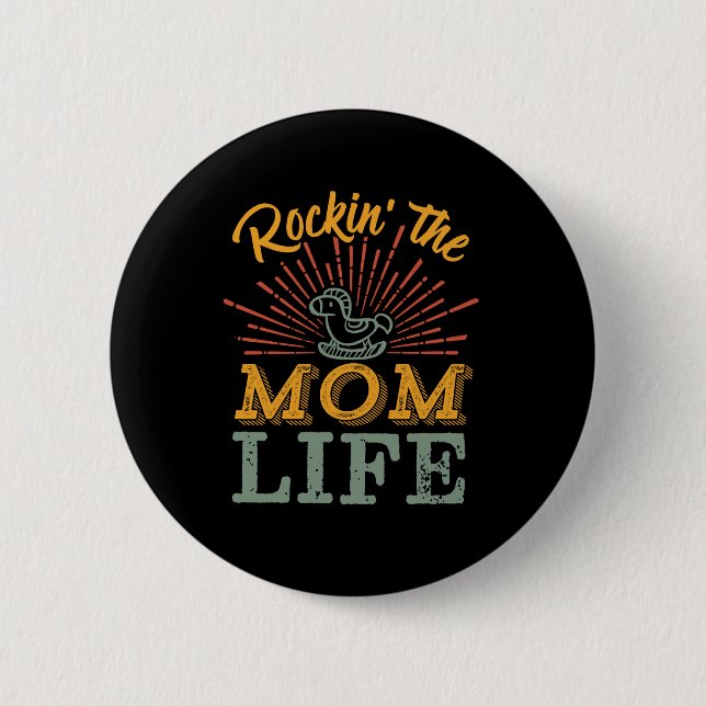 Funny Motherhood Mother's Day Rocking The Mom Life Button (Front)