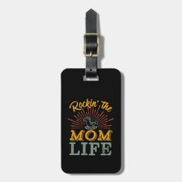 Funny Motherhood Mother&#39;s Day Rocking The Mom Life Luggage Tag