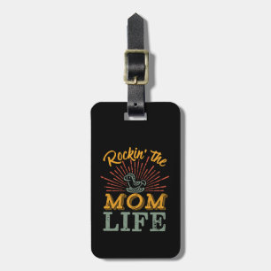 Funny Motherhood Mother's Day Rocking The Mom Life Luggage Tag