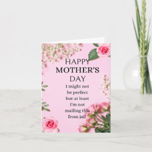 Funny Mother's Day Card at least I'm not in jail 