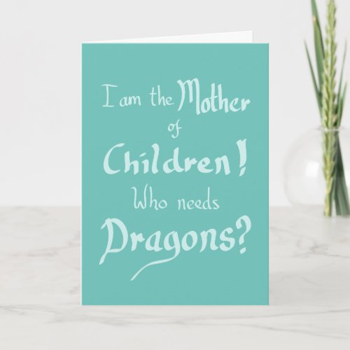 Funny Mothers Day Children Dragons sarcastic Quote Card