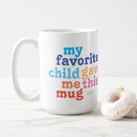 funny mother's day favorite child coffee mug