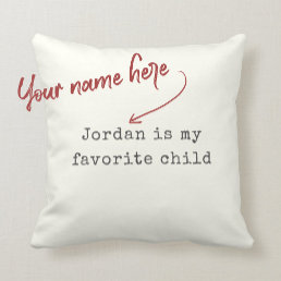 Funny Mothers Day Favorite Child Modern Humor Throw Pillow