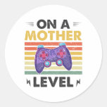 Funny Mothers Day Gamer Mom On A Mother Level Up G Classic Round Sticker