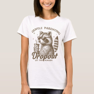 Funny Mothers Day "Gentle Parenting Dropout" T-Shirt
