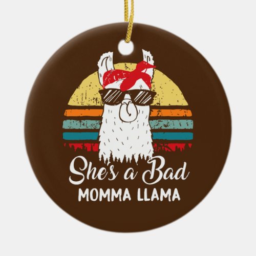 Funny Mothers Day Gift Shes A Bad Momma Llama Ceramic Ornament