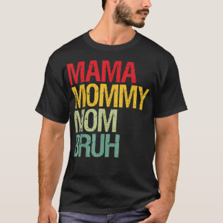 Funny Mothers Day Gifts for Mom, Mama Mommy Mom Br T-Shirt