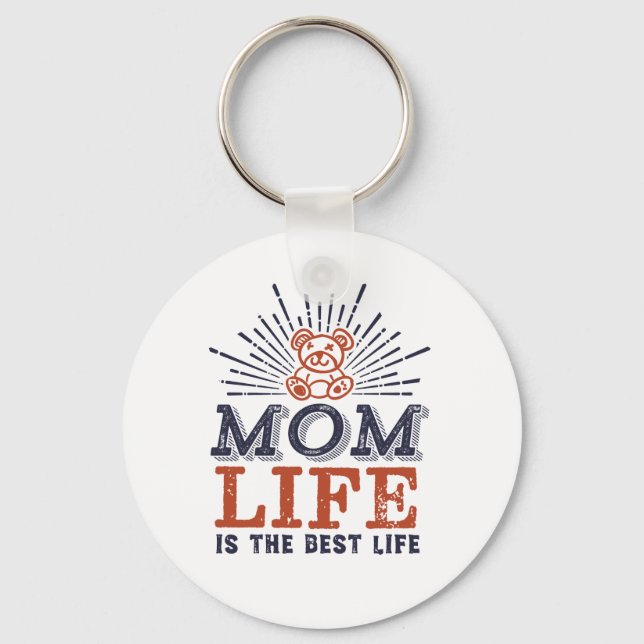 Funny Mother's Day Humor Mom Life Is The Best Life Keychain (Front)