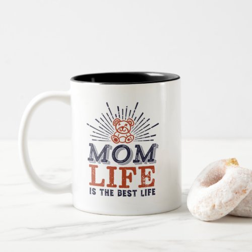 Funny Mothers Day Humor Mom Life Is The Best Life Two_Tone Coffee Mug