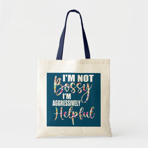 Funny Mothers Day Im Not Bossy Im Aggressively Tote Bag