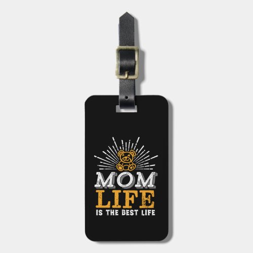 Funny Mothers Day Mom Life Is The Best Life Luggage Tag