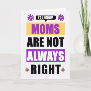 Funny Mother's Day Moms are not Always Right Holiday Card