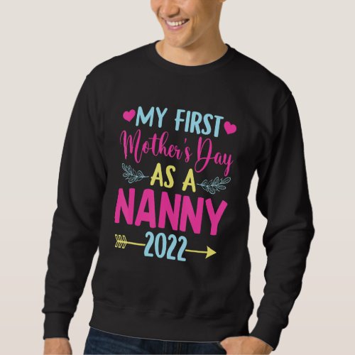 Funny Mothers Day My First Mothers Day As A Nanny Sweatshirt