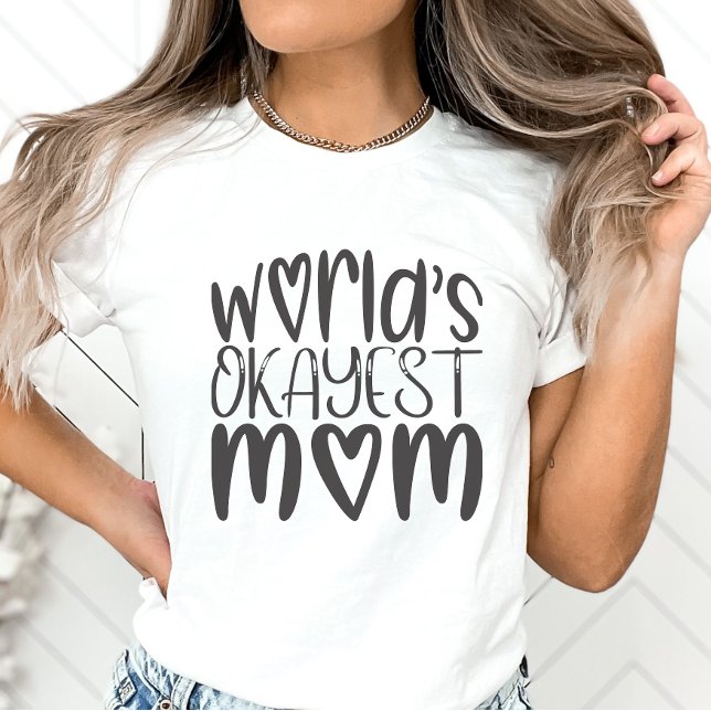 Funny Mother's Day Shirt, World's Okayest Mom T-Shirt (Creator Uploaded)