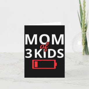 Funny Mother's Day Tired Mom Of 3 Kids Low Ttery D Card