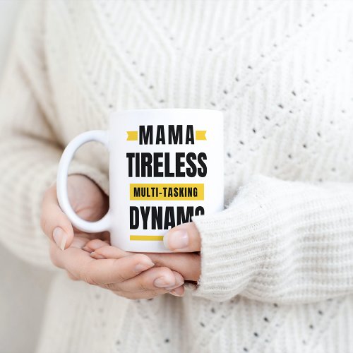 Funny Mothers Day Tireless Multi_Tasking Dynamo Coffee Mug