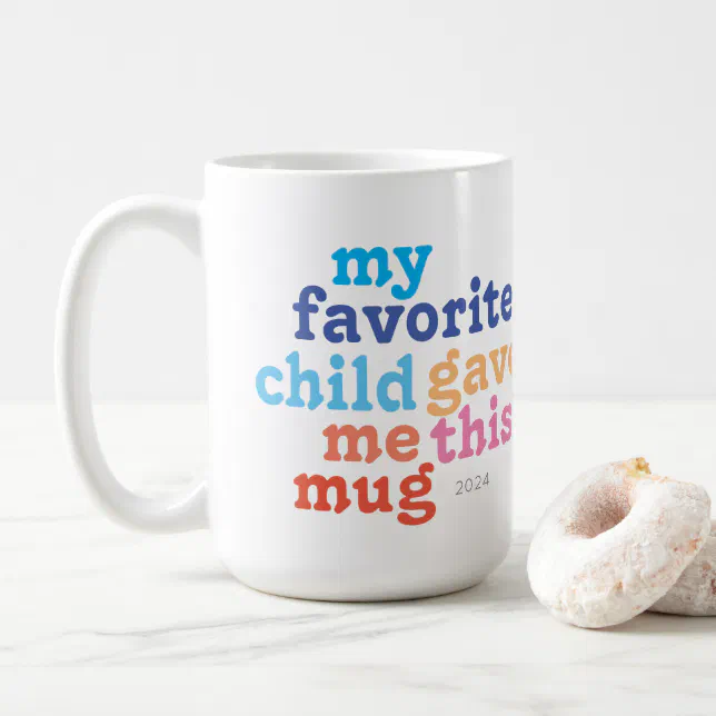 funny mother's or father's day favorite child coffee mug
