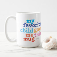 funny mother's or father's day favorite child coffee mug