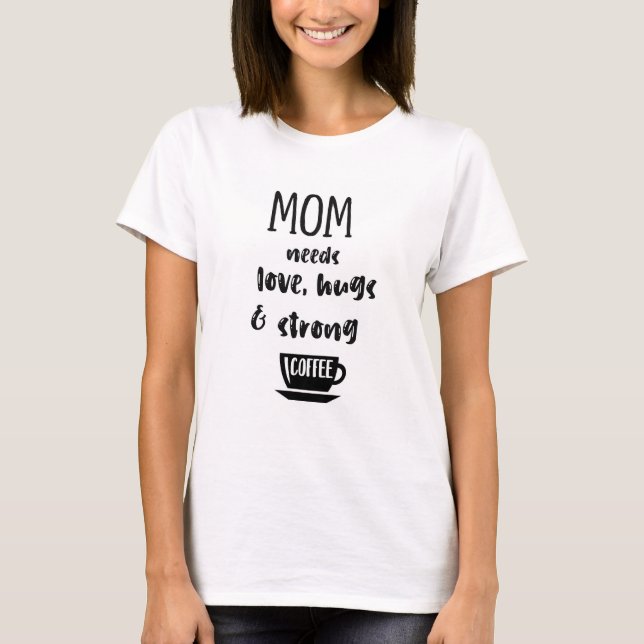Funny Mothers Quote T-Shirt (Front)