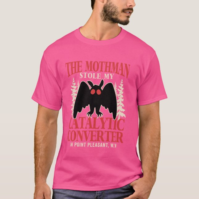Funny Mothman Stole My Catalytic Converter Mothman T-Shirt (Front)