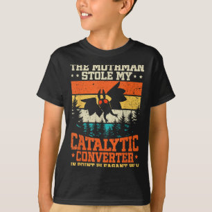 Funny Mothman Stole My Catalytic Converter Mothman T-Shirt