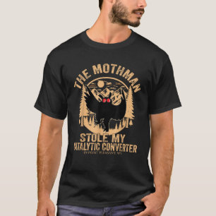 Funny Mothman Stole My Catalytic Converter Mothman T-Shirt