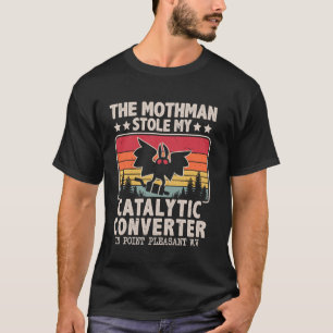 Funny Mothman Stole My Catalytic Converter Mothman T-Shirt