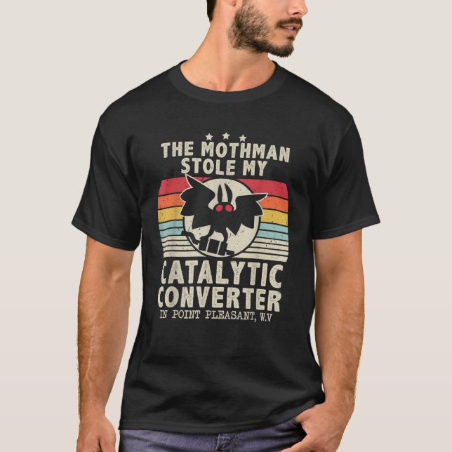 Funny Mothman Stole My Catalytic Converter Mothman T-Shirt (Front)