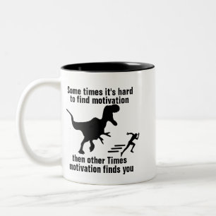 Funny Motivation Quotes, Sayings Dinosaur Graphic Two-Tone Coffee Mug