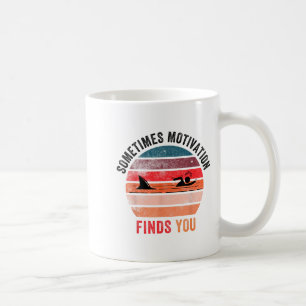 Funny Motivation Shark Quote, Sometimes Motivation Coffee Mug