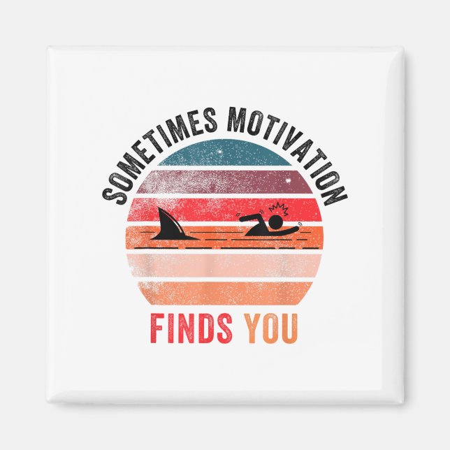 Funny Motivation Shark Quote, Sometimes Motivation Magnet (Front)