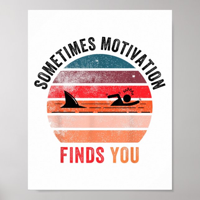 Funny Motivation Shark Quote, Sometimes Motivation Poster (Front)